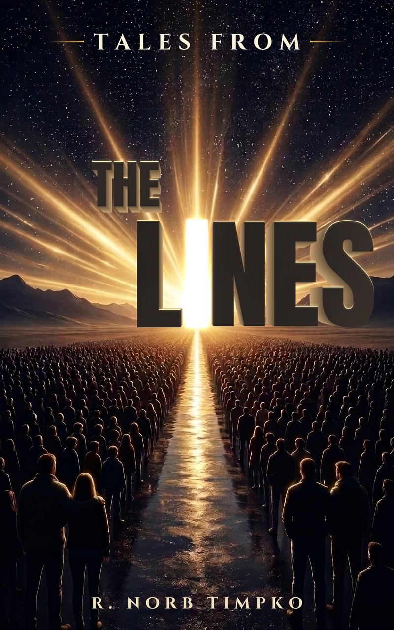 Cover of Tales From the Lines by R. Norb Timpko: the title in gold stone above two vast lines of people walking toward a blazing light